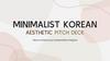 Minimalist Korean. Aesthetic Pitch Deck
