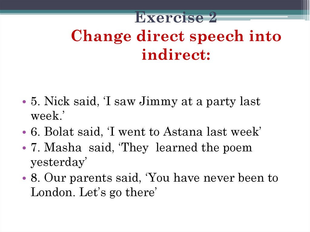 Change direct Speech into indirect.. Change direct Speech into indirect Speech. Change the direct Speech into reported Speech.. Masha said, they learned the poem yesterday' косвенная речь. Change the following sentences into indirect speech