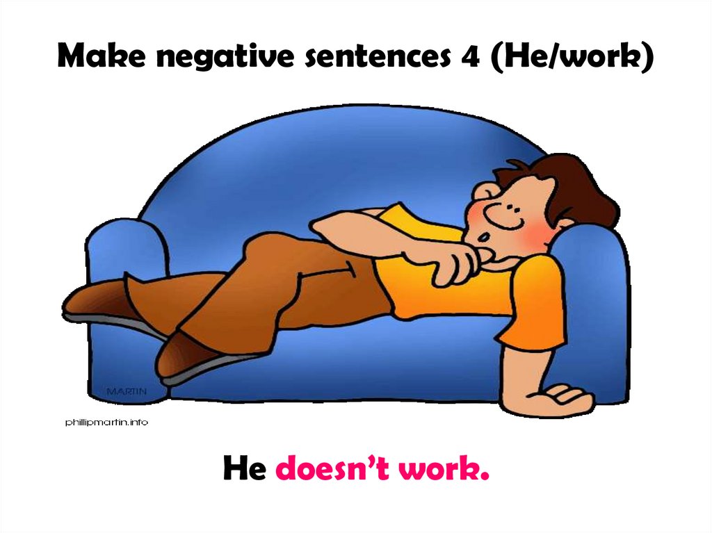 Make negative sentences 4 (He/work)