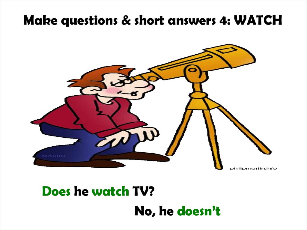 Make questions & short answers 4: WATCH