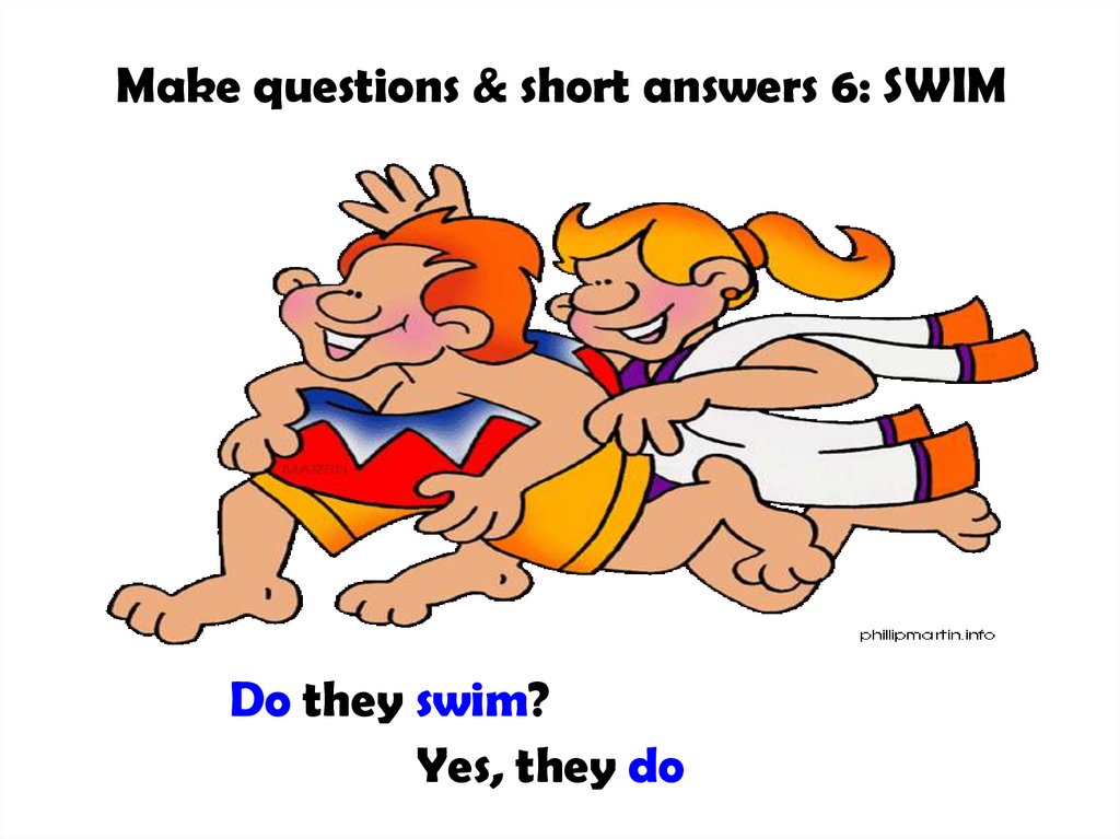 Make questions & short answers 6: SWIM