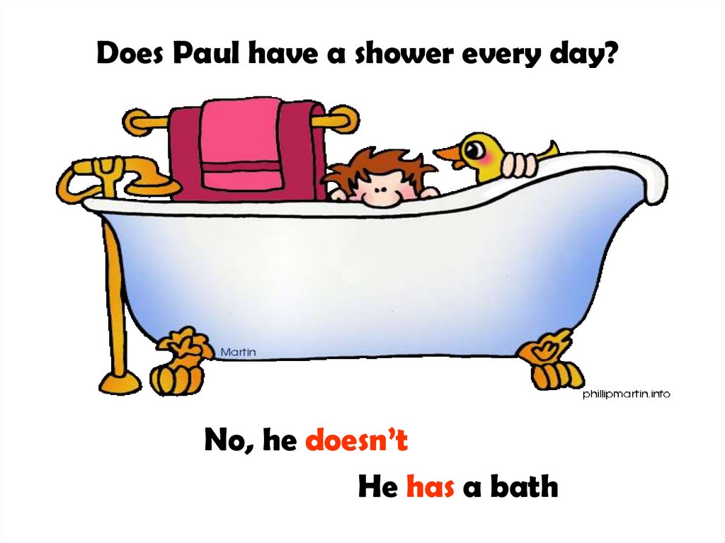 Does Paul have a shower every day?