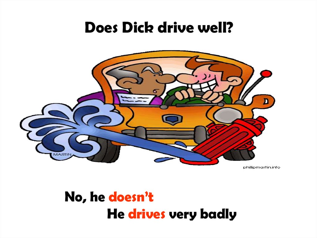 Does Dick drive well?