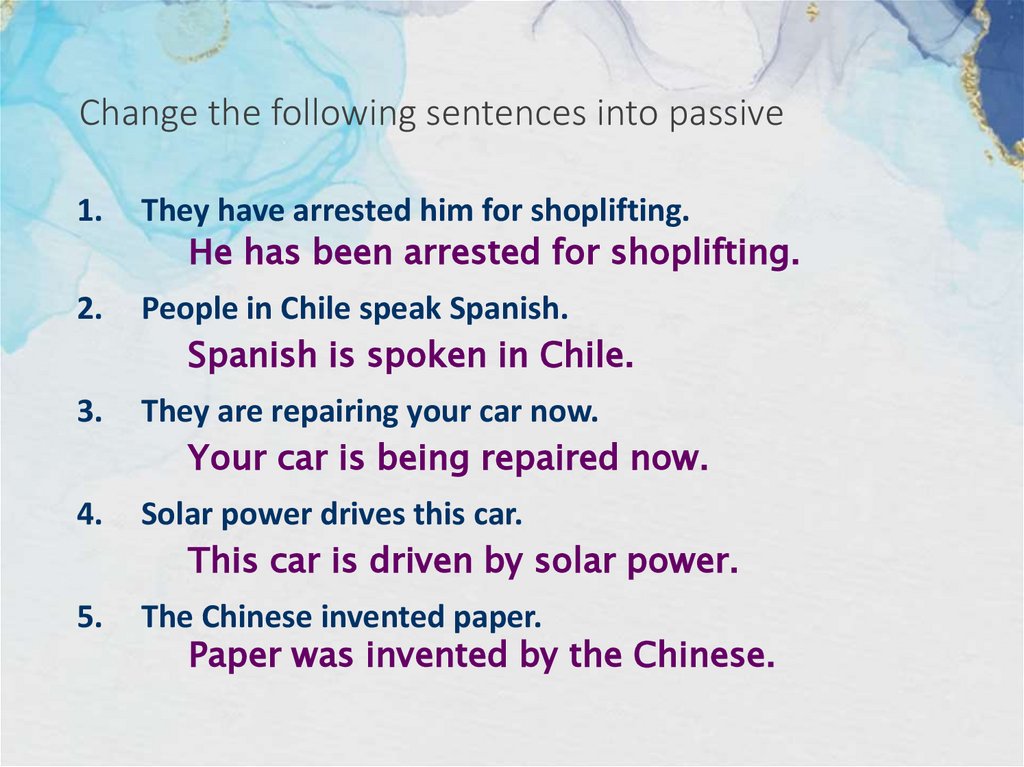 Write active sentences into the passive. Change the following sentences into Passive.