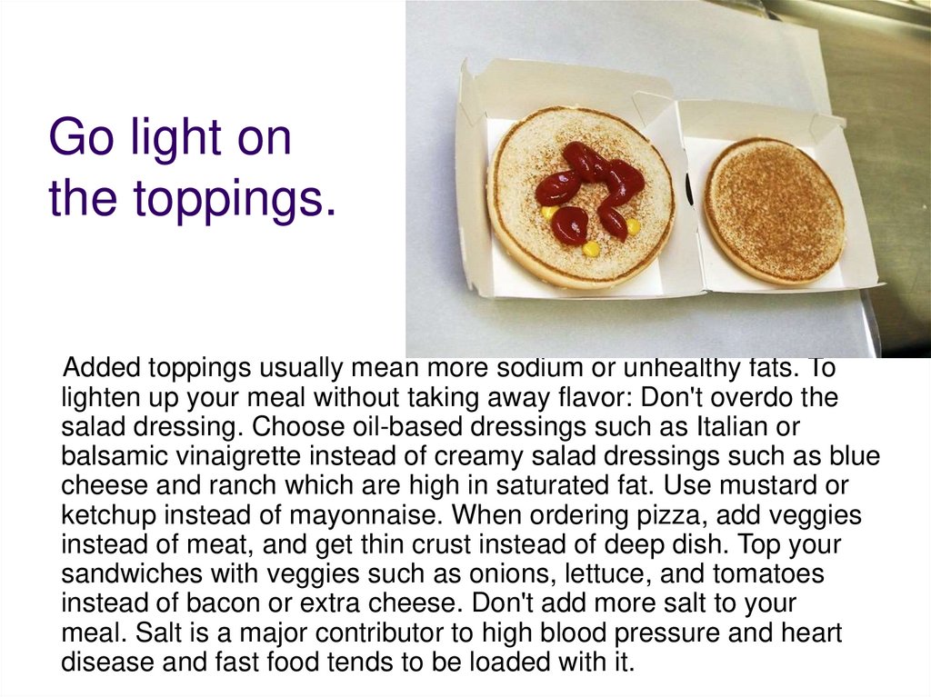 Go light on the toppings.