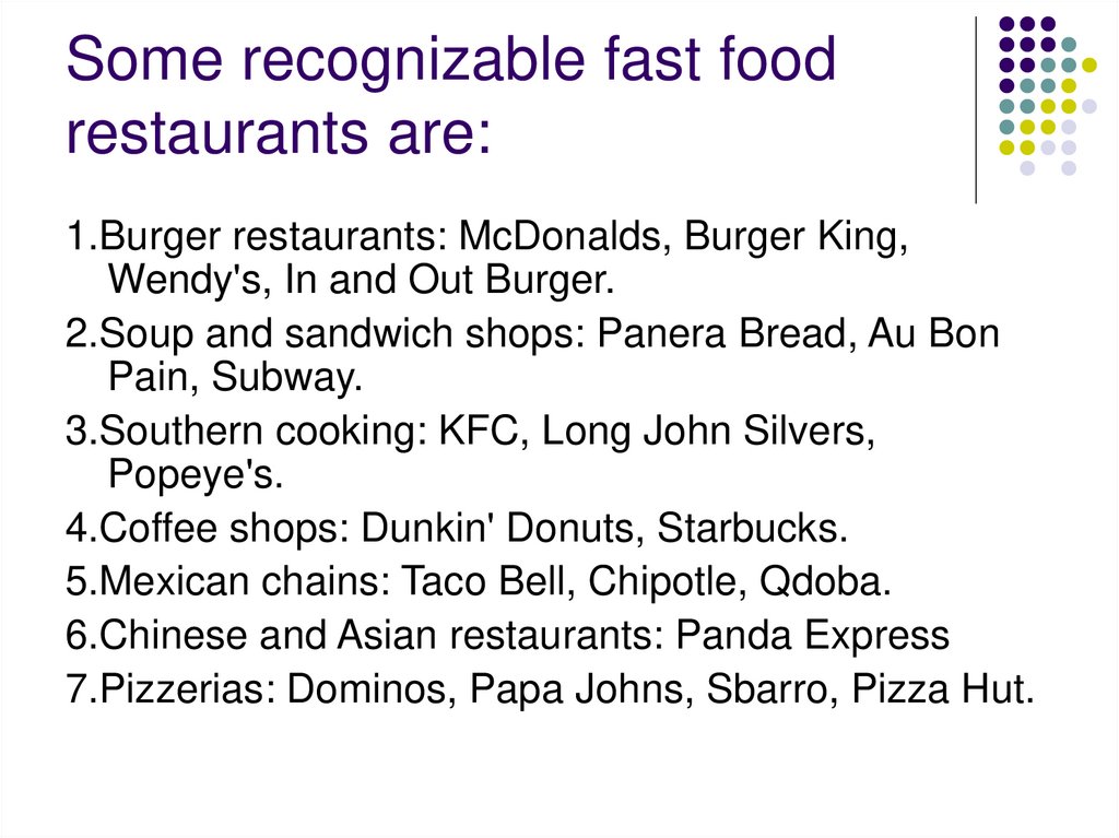 Some recognizable fast food restaurants are: