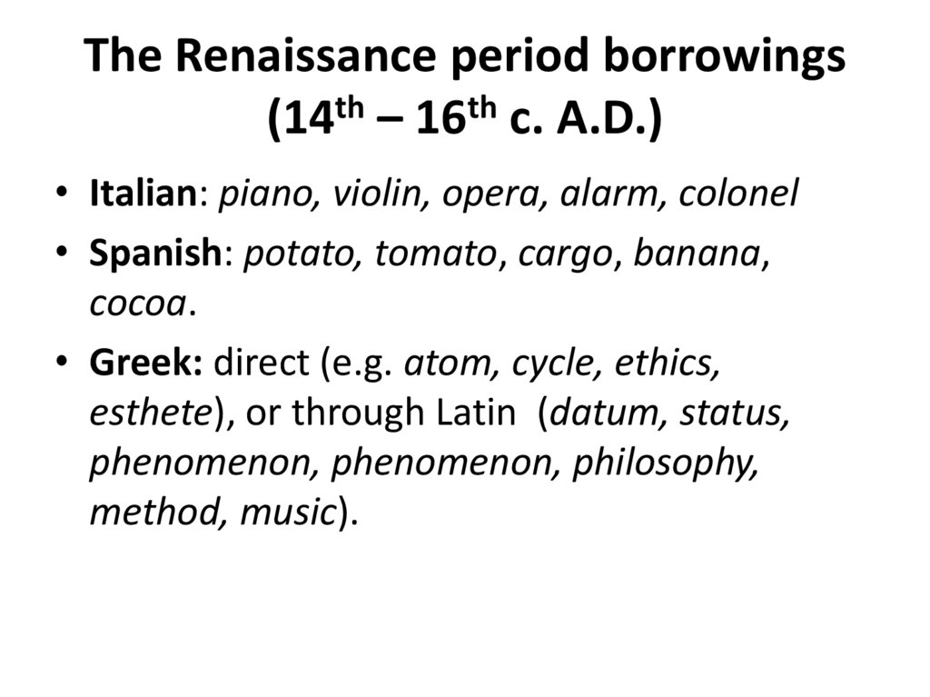 The Renaissance period borrowings (14th – 16th c. A.D.)
