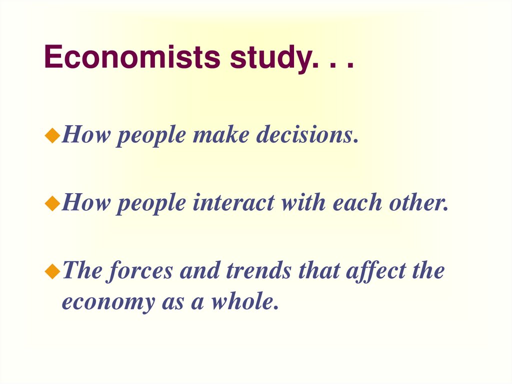 Economists study. . .
