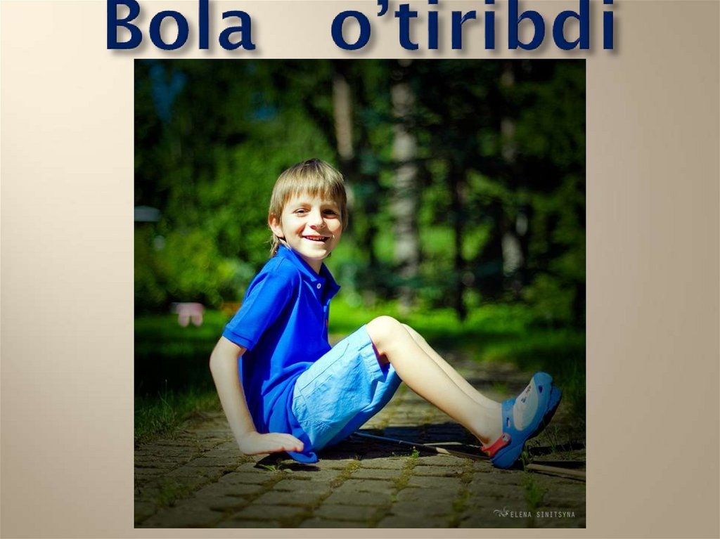 Bola o’tiribdi