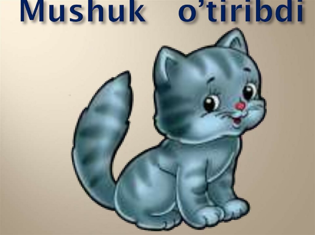 Mushuk o’tiribdi