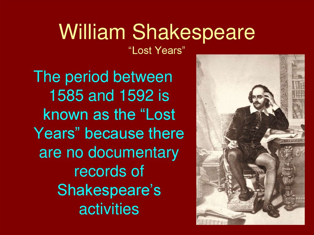 Period between. William Shakespeare презентация на английском. Проект на английском языке про Уильяма Шекспира. Слайд Уильям Шекспир. Шекспир презентация на английском.