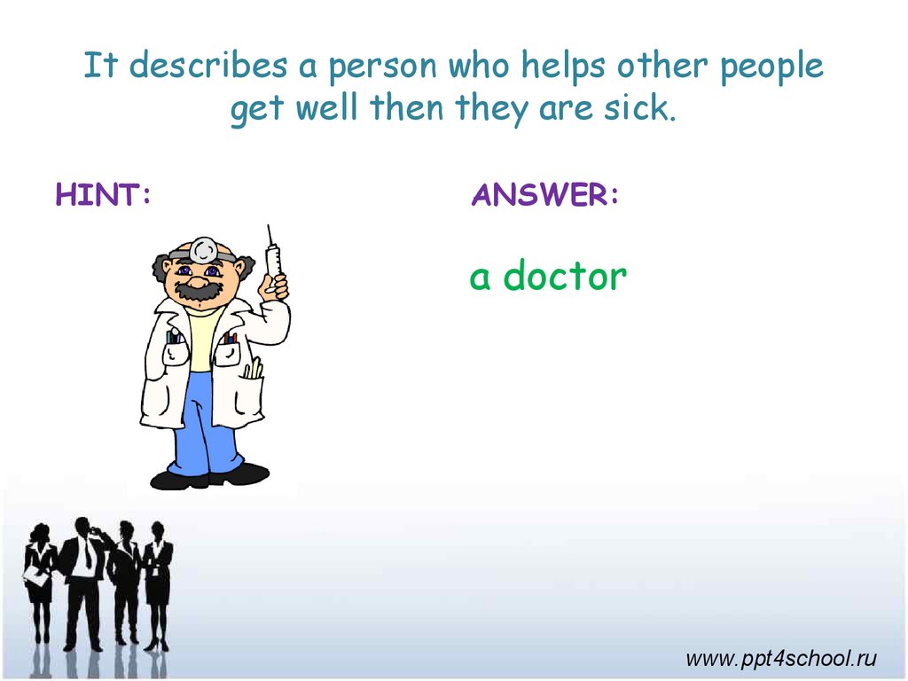 Teachers help. Who helps you. Doctor is a person who. Find somebody who. фраза fell for someone.