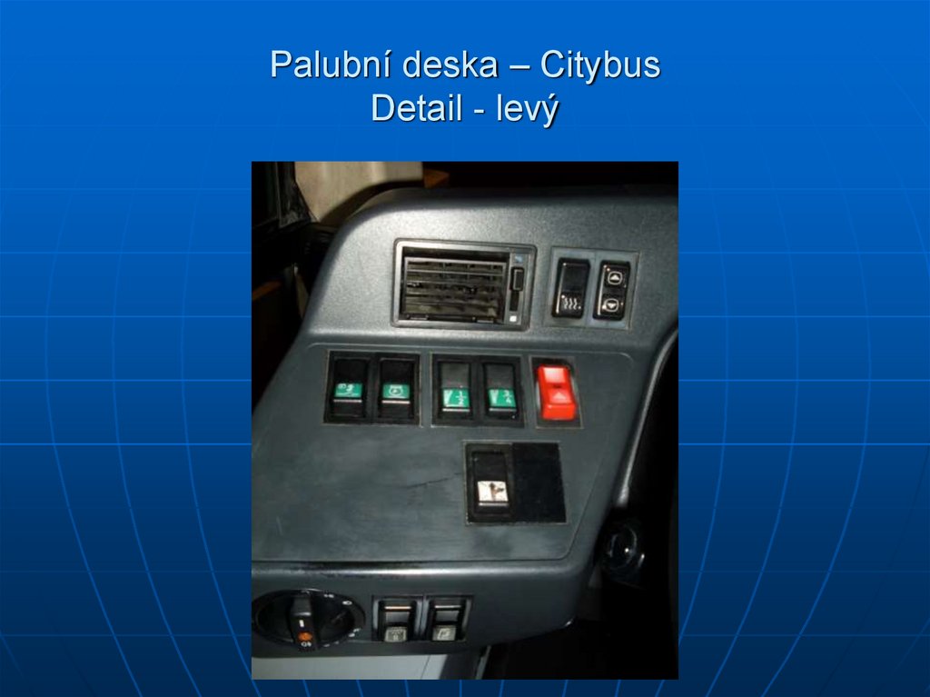 Palubní deska – Citybus Detail - levý