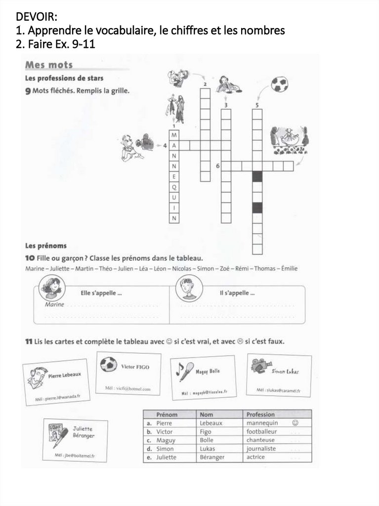 DEVOIR: 1. Apprendre le vocabulaire, le chiffres et les nombres 2. Faire Ex. 9-11