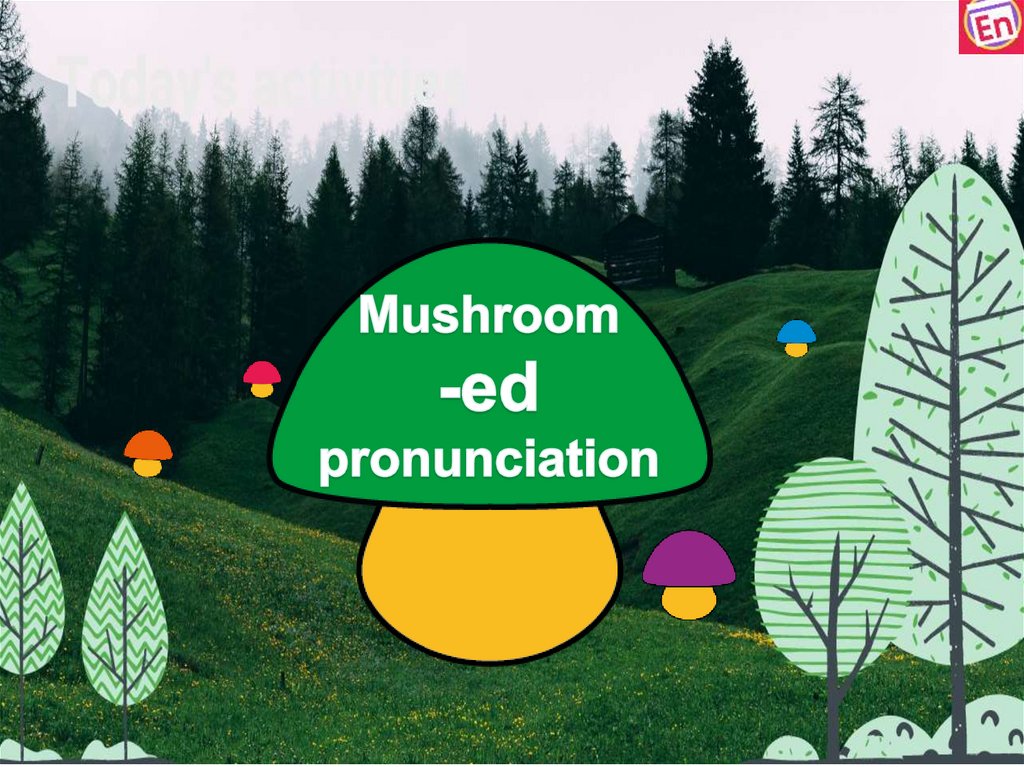 Mushroom ed pronunciation презентация онлайн