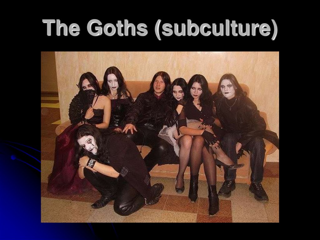 The Goths Subculture презентация онлайн