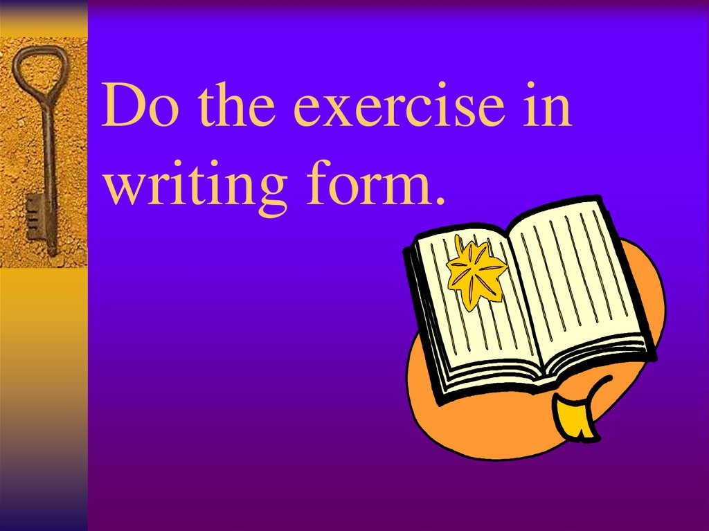 Do the exercise in writing form.