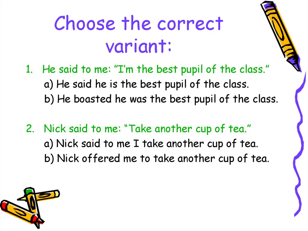 Correct variant. Choose the correct variant. Choosing correct variant. Косвен.речь в анг. Языке презентация. John is good pupil in our School перевод на русский.