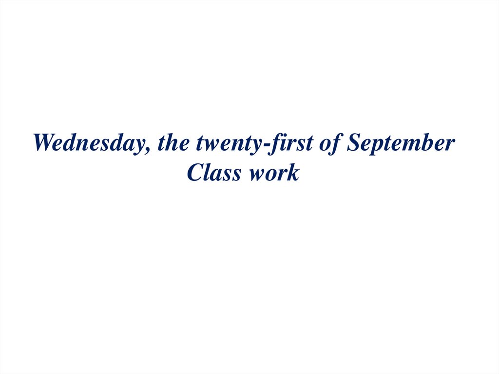 Wednesday, the twenty-first of September Class work