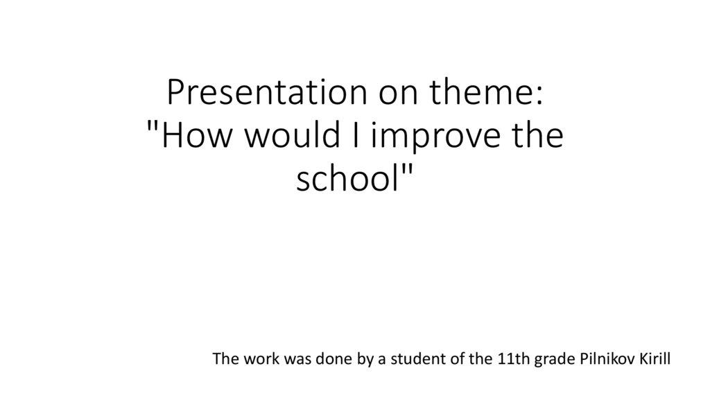 How Would I Improve The School 