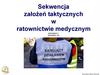 Sekwencja założeń taktycznych w ratownictwie medycznym