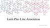 Latin Plus Line Annotation