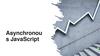 Asynchronou s JavaScript