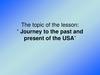 Journey to the past and present of the USA
