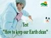 How to keep our Earth clean