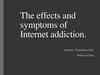 The effects and symptoms of Internet addiction