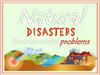 Natural disasters. Environmental problems