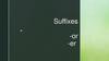Suffixes  -or -er