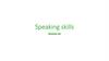 Speaking skills. Module 4b