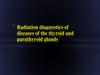 Radiation diagnostics of diseases of the thyroid and parathyroid glands