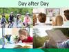 Day after day