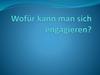 Wofür kann man sich engagieren?