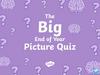 The big end of year picture quiz
