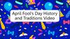 April Fool's Day History and Traditions Video