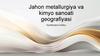 Jahon metallurgiya va kimyo sanoati geografiyasi
