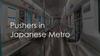 Pushers in Japanese Metro