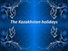 The Kazakhstan holidays