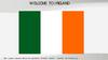 Welcome to Ireland