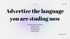 Advertize the language you are studing now
