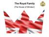 The Royal Family (The House of Windsor)
