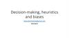 Decision-making, heuristics and biases