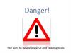 Danger! The aim: to develop lexical and reading skills