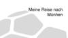 Meine Reise nach Münhen