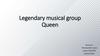 Legendary musical group - Queen