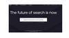 The future of search is now
