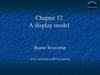 Chapter 12 A display model Chapter 12 A display model
